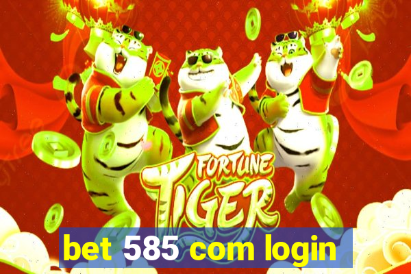 bet 585 com login